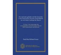 Der nationale gedanke und die kaiseridee in der historischen literatur Deutschlands zur zeit kaiser Ludwigs des Bayern: T.I, kap. 2: die äusserungen ... literatur Ober-Deutschlands und Böhmens