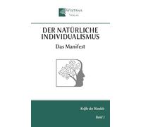 Der natürliche Individualismus: Das Manifest (Kräfte des Wandels)