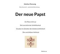 Der neue Papst: Ein Mann tritt vor Die Leerstelle der Unfehlbarkeit Glauben im Zeitalter der Unübersichtlichkeit Der unsichtbare Hofstaat