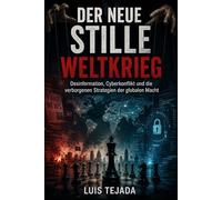 Der neue stille Weltkrieg: Desinformation, Cyberkonflikt und die verborgenen Strategien der globalen Macht (Geopolítica)