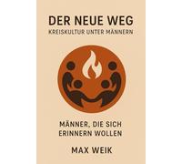 Der neue Weg Kreiskultur unter Männern: Männer die sich erinnern wollen