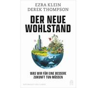 Der neue Wohlstand: Was wir für eine bessere Zukunft tun müssen | Der Nr. 1 New York Times Bestseller | »Pflichtlektüre!« (Obama) | »Ziemlich brillant.« (Andrian Kreye)