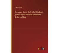 Der neuste Kampf der Symbol-Gläubigen gegen das gute Recht der vereinigten Kirche der Pfalz