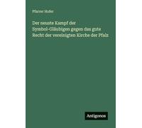 Der neuste Kampf der Symbol-Gläubigen gegen das gute Recht der vereinigten Kirche der Pfalz