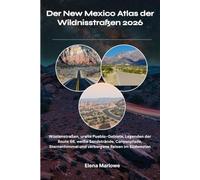 Der New Mexico Atlas der Wildnisstraßen 2026: Wüstenstraßen, uralte Pueblo-Gebiete, Legenden der Route 66, weiße Sandstrände, Canyonpfade, Sternenhimmel und verborgene Reisen im Südwesten