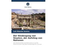 Der Niedergang von Staaten, der Aufstieg von Nationen: Das Wiederaufleben des Nationalismus und die Neukonstruktion des Nationalstatenbegriffs in Europa