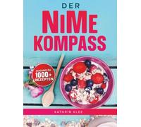Der NiMe-Kompass: Rezepte für einen starken Darm und neue Energie im Alltag