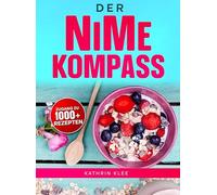 Der NiMe-Kompass: Rezepte für einen starken Darm und neue Energie im Alltag