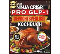 DER NINJA CRISPI PRO GLP-1 GEWICHTSVERLUST KOCHBUCH: 100 einfache mediterrane Rezepte für Diabetiker: proteinreich gut und kohlenhydratarm -perfekt ... zur Appetitkontrolle und zur Blutzuck