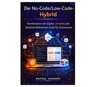 Der No-Code/Low-Code-Hybrid: Kombination von Zapier, Airtable und benutzerdefiniertem Code für Skalierbarkeit