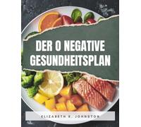 DER O NEGATIVE GESUNDHEITSPLAN