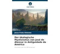 Der ökologische Mystizismus von José de Alencar in Antiguidade da América: Eine Vision, die ihrer Zeit voraus war
