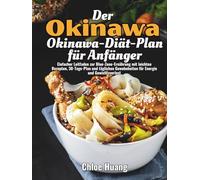 Der Okinawa-Diät-Plan für Anfänger: Einfacher Leitfaden zur Blue-Zone-Ernährung mit leichten Rezepten, 30-Tage-Plan und täglichen Gewohnheiten für Energie und Gewichtsverlust
