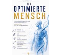 Der optimierte Mensch: Testosteron, HGH, Peptide, Abnehmspritzen und die neue Ära der Selbstoptimierung