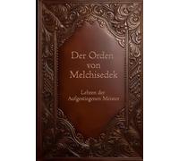 Der Orden von Melchisedek: Lehren der Aufgestiegenen Meister