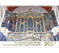 Der Orgelkalender, ein Musik-Kalender 2027, DIN A3: Die schönsten Orgeln der Welt - The Most Beautiful Pipe Organs in the World