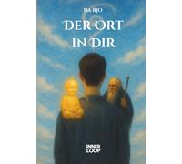 Der Ort in Dir: Eine achtsame Reise zu Selbstfindung, innerem Gleichgewicht und spiritueller Transformation - Achtsamkeit, Meditation, Persönlichkeitsentwicklung (INNERLOOP: Der Weg nach Innen)