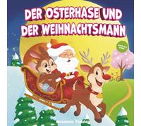 Der Osterhase und der Weihnachtsmann: Eine lehrreiche Geschichte über das, was man haben will - und das, was man wirklich ist