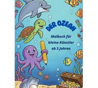Der Ozean: Malbuch mit Beschreibungen für kleine Künstler ab 3 Jahren