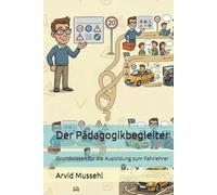 Der Pädagogikbegleiter: Grundwissen für die Ausbildung zum Fahrlehrer