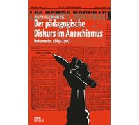 Der pädagogische Diskurs im Anarchismus: Dokumente: 1869-1907