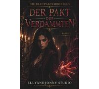 Der Pakt der Verdammten - Eine Dark Fantasy Romance mit Enemies-to-Lovers und verbotener Magie: Die Blutpaktchroniken - Band 1 | Dark Fantasy Romance mit Slow Burn und Forbidden Magic