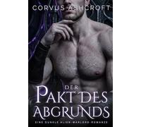 Der Pakt des Abgrunds: Eine dunkle Alien-Warlord-Romanze (Corvus Ashcrofts Dark Romance)