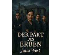 DER PAKT DES ERBEN: Eine düstere Gothic-Romanze voller Geheimnisse, Begierde und gefährlichem Erbe