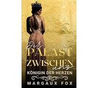 Der Palast zwischen uns: Liebe, Pflicht und ein Herz voller Risiken (Königin der Herzen)