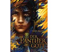 Der Panthergott: Spannende Gestaltwandler-Fantasy von "Woodwalkers"-Bestsellerautorin Katja Brandis