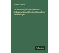 Der Paramorphismus und seine Bedeutung in der Chemie, Mineralogie und Geologie
