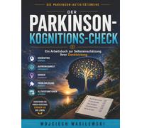 Der Parkinson-Kognitions-Check: Gehirnjogging & Gedächtnistraining in großer Schrift - der sanfte Selbst-Check plus über 50 Rätsel mit Lösungen (DIE PARKINSON-AKTIVITÄTSREIHE)