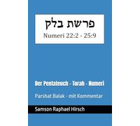 Der Pentateuch - Torah - Numeri - פרשת בלק: Parshat Balak - mit Kommentar - Numeri 22:2 - 25:9