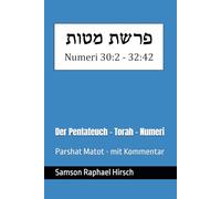 Der Pentateuch - Torah - Numeri - פרשת מטות: Parshat Matot - mit Kommentar - Numeri 30:2 - 32:42