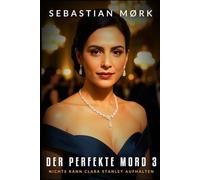 Der Perfekte Mord 3: Nichts kann Clara Stanley aufhalten