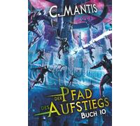 Der Pfad des Aufstiegs 10: Ein LitRPG-Abenteuer