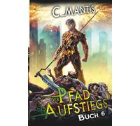 Der Pfad des Aufstiegs 6: Ein LitRPG-Abenteuer