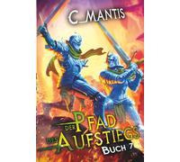 Der Pfad des Aufstiegs 7: Ein LitRPG-Abenteuer