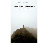 Der Pfadfinder: Wege finden, wenn das Leben dich verliert
