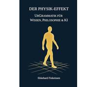 Der PHYSIK-EFFEKT: UrGrammatik für Wissen, Philosophie & KI