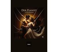 Der Pianist: ein Dark-Romance-Roman über Musik, Schatten und die Liebe -die selbst die Ewigkeit hört-