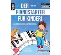 Der PianoStarter für Kinder!: Der spielerisch-leichte Einstieg am Klavier für Kinder ab 6 Jahren (inkl. QR-Codes + Audio-Download)