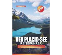 DER PLACID-SEE Reiseführer 2026: Sommer und Winter in Lake Placid: Radfahren, Eislaufen, Kanufahren, Festivals und malerische Fahrten
