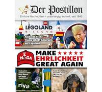 Der Postillon: MEGA: Make Ehrlichkeit Great Again | Jahrbuch des beliebten Online-Satire-Magazins. Geschenk für Männer und Frauen zu Geburtstag oder Weihnachten (Postillon, Band 11)