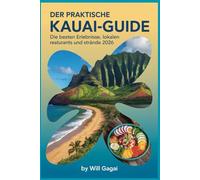 Der praktische Kauai-Guide: Die besten Erlebnisse, lokalen Restaurants und Strände 2026: Effiziente Reiserouten für Familien und Paare mit ... unbedingt besuchen sollten, um Ihre Zeit auf