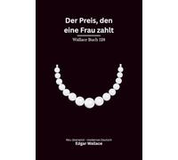 Der Preis, den eine Frau zahlt: Ein seltener Edgar-Wallace-Stoff um Schuld, gesellschaftlichen Druck und eine gefährliche Entscheidung, modern neu übersetzt