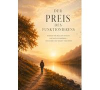 Der Preis des Funktionierens: Warum wir Rollen spielen, um dazuzugehören und dabei uns selbst verlieren