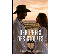 DER PREIS DES STOLZES (Das Flüstern des Schicksals de KARLA CARRILLO IDIOMA ALEMAN)