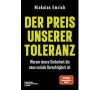 Der Preis unserer Toleranz: Warum innere Sicherheit die neue soziale Gerechtigkeit ist - Spiegel Bestseller-Autor