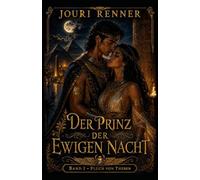 Der Prinz der ewigen Nacht - Band 1: Fluch von Theben: Ein epischer Dark-Fantasy-Roman über einen verfluchten Prinzen, verbotene Liebe und die Geburt eines unsterblichen Herrschers im alten Ägypten